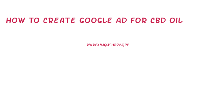 How To Create Google Ad For Cbd Oil