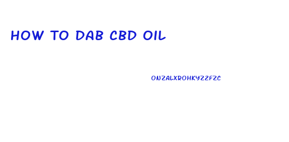 How To Dab Cbd Oil