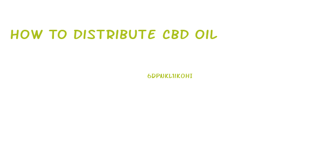 How To Distribute Cbd Oil