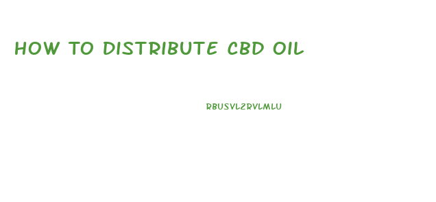 How To Distribute Cbd Oil