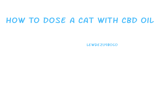How To Dose A Cat With Cbd Oil