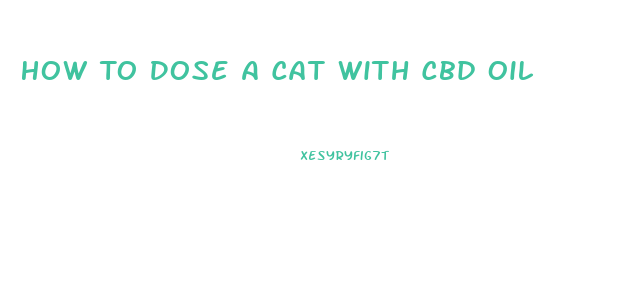 How To Dose A Cat With Cbd Oil