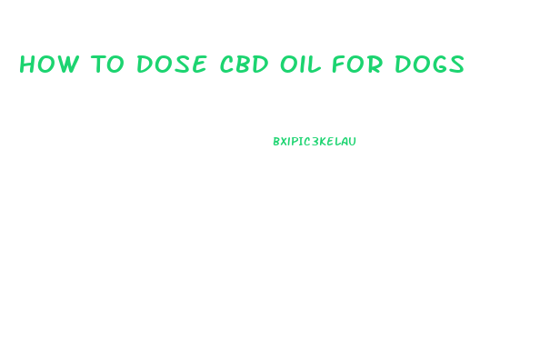 How To Dose Cbd Oil For Dogs