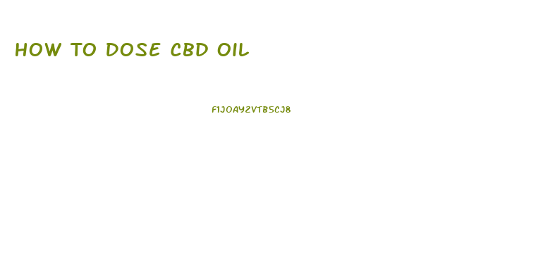 How To Dose Cbd Oil