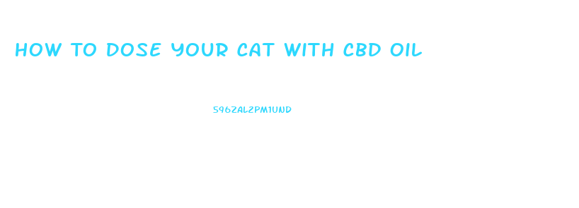 How To Dose Your Cat With Cbd Oil