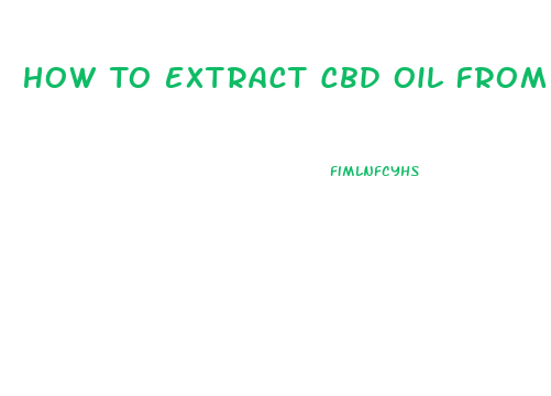 How To Extract Cbd Oil From Hemp