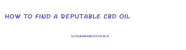 How To Find A Reputable Cbd Oil