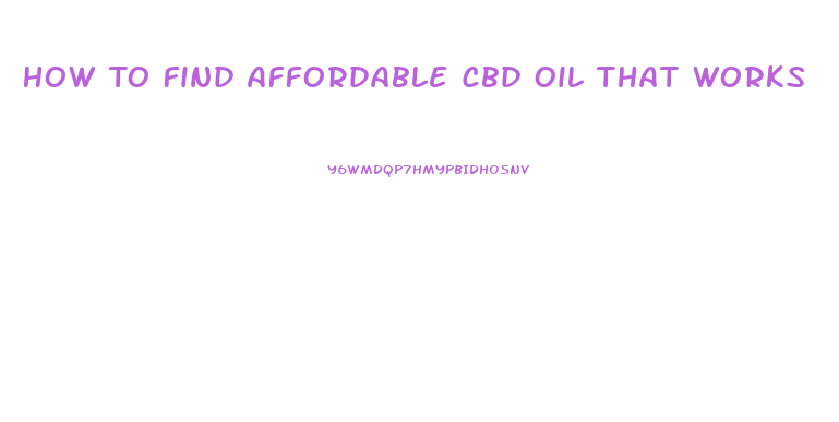 How To Find Affordable Cbd Oil That Works