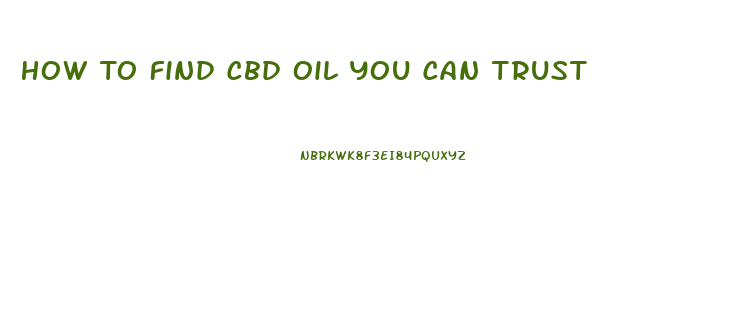How To Find Cbd Oil You Can Trust