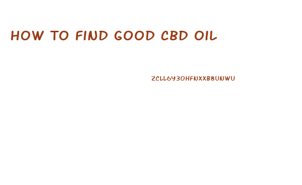 How To Find Good Cbd Oil