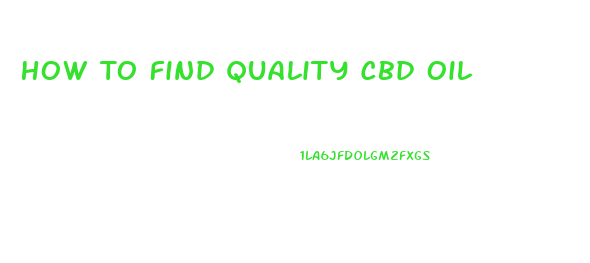 How To Find Quality Cbd Oil