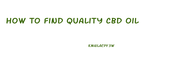 How To Find Quality Cbd Oil