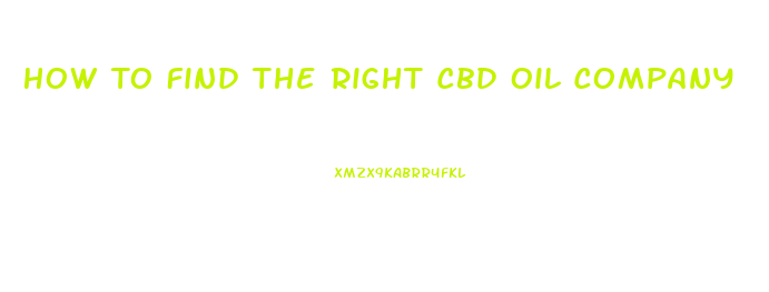 How To Find The Right Cbd Oil Company