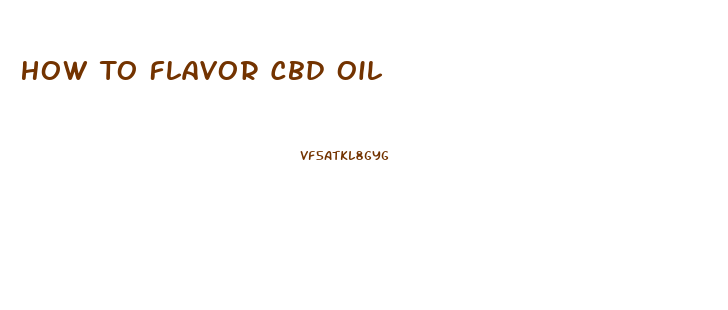 How To Flavor Cbd Oil