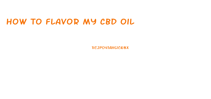 How To Flavor My Cbd Oil