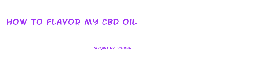 How To Flavor My Cbd Oil