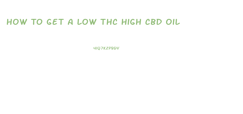 How To Get A Low Thc High Cbd Oil