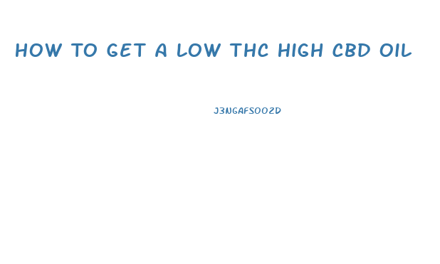 How To Get A Low Thc High Cbd Oil