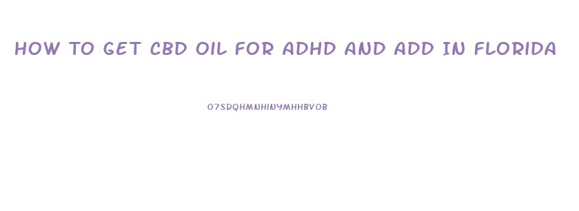 How To Get Cbd Oil For Adhd And Add In Florida