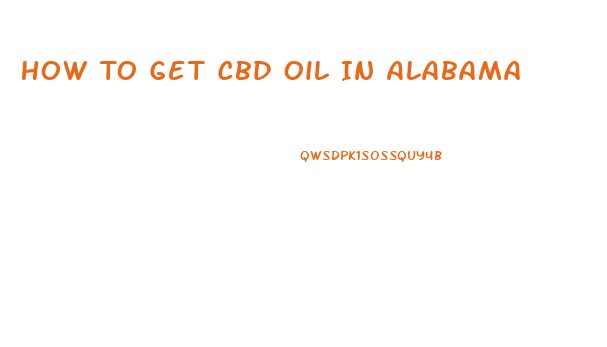 How To Get Cbd Oil In Alabama