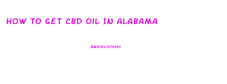 How To Get Cbd Oil In Alabama