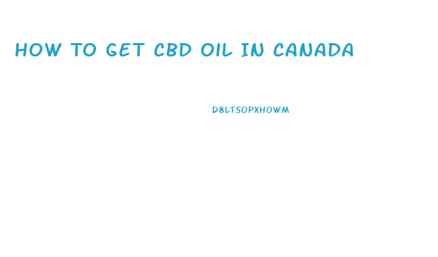 How To Get Cbd Oil In Canada