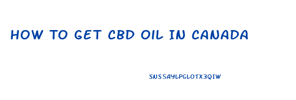 How To Get Cbd Oil In Canada