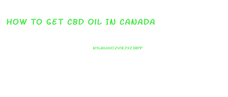 How To Get Cbd Oil In Canada