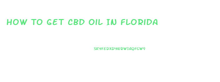 How To Get Cbd Oil In Florida