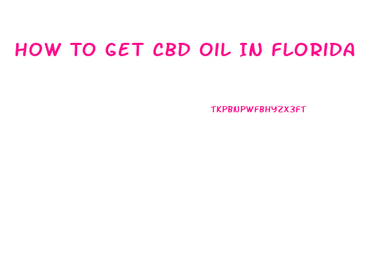 How To Get Cbd Oil In Florida