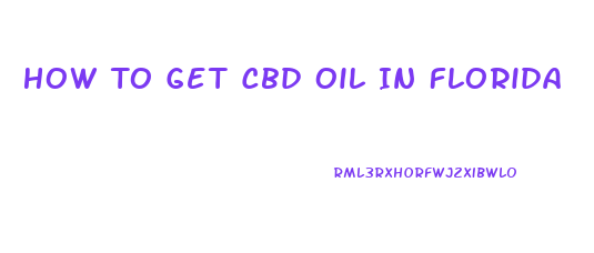 How To Get Cbd Oil In Florida