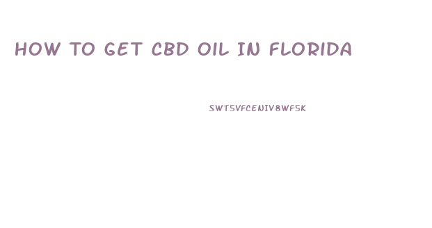 How To Get Cbd Oil In Florida