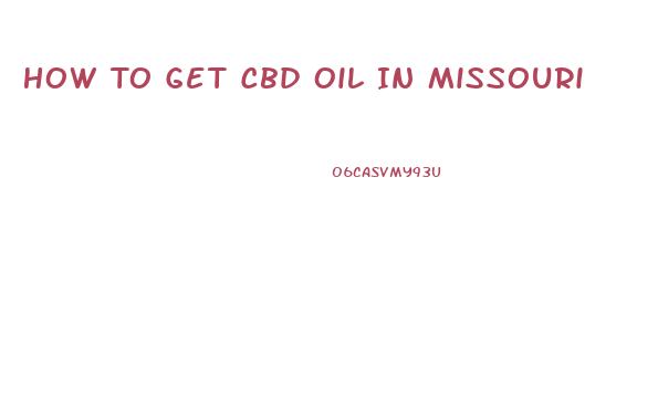 How To Get Cbd Oil In Missouri
