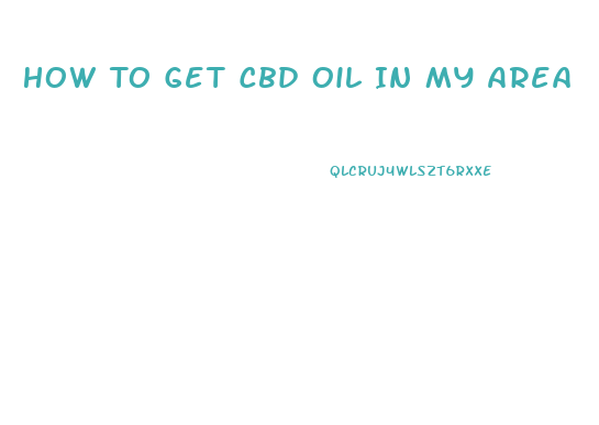 How To Get Cbd Oil In My Area