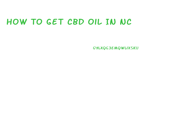 How To Get Cbd Oil In Nc