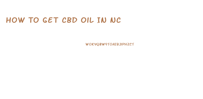 How To Get Cbd Oil In Nc