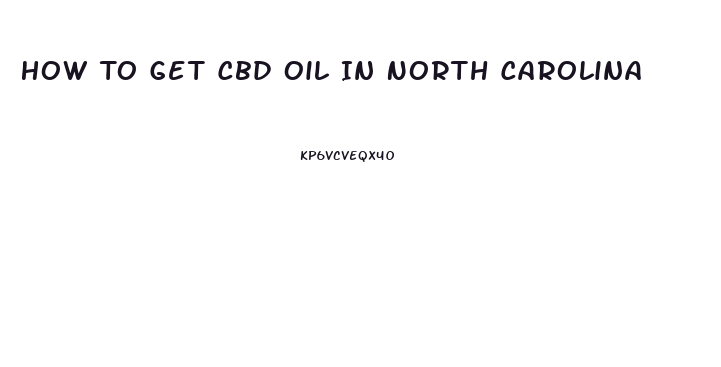 How To Get Cbd Oil In North Carolina