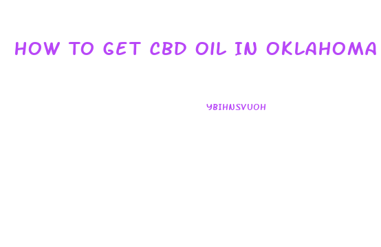 How To Get Cbd Oil In Oklahoma