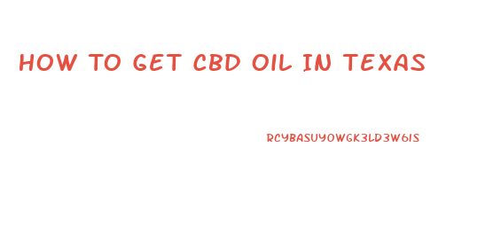 How To Get Cbd Oil In Texas