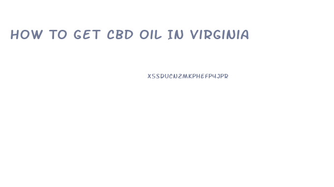 How To Get Cbd Oil In Virginia