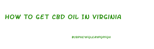 How To Get Cbd Oil In Virginia