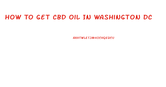 How To Get Cbd Oil In Washington Dc