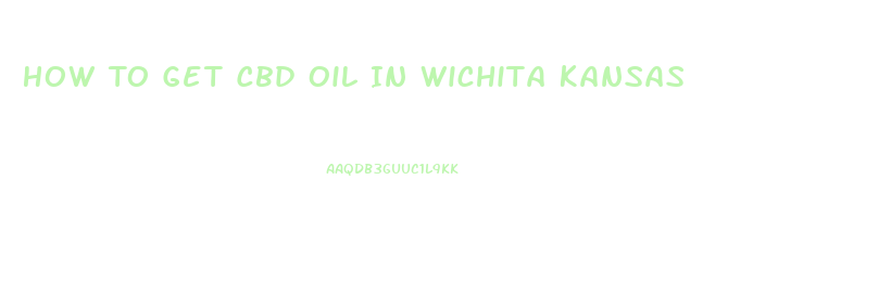 How To Get Cbd Oil In Wichita Kansas