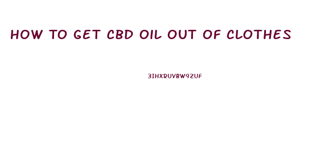 How To Get Cbd Oil Out Of Clothes
