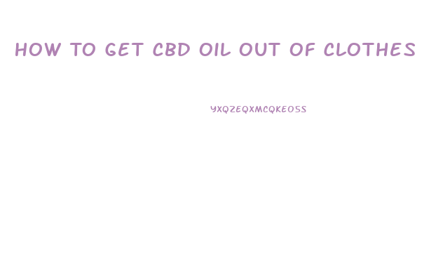 How To Get Cbd Oil Out Of Clothes