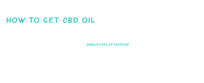 How To Get Cbd Oil