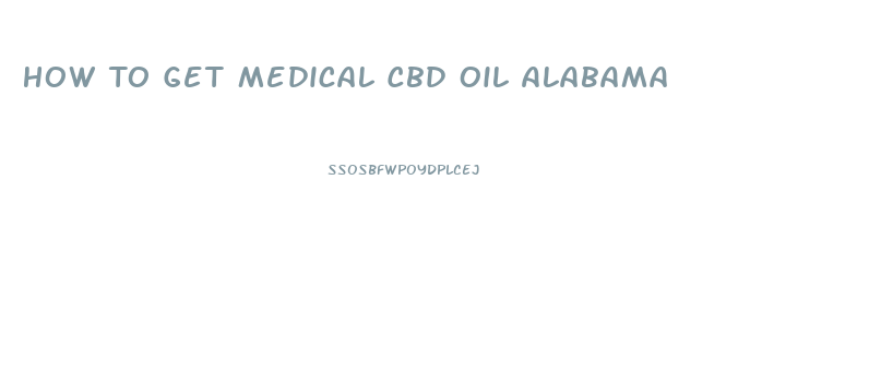 How To Get Medical Cbd Oil Alabama