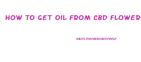 How To Get Oil From Cbd Flower