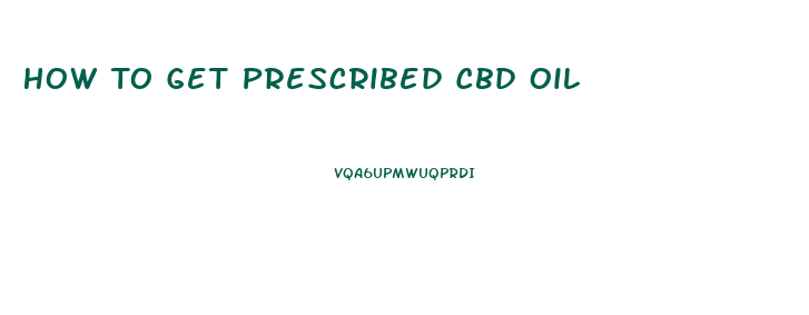 How To Get Prescribed Cbd Oil