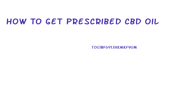 How To Get Prescribed Cbd Oil